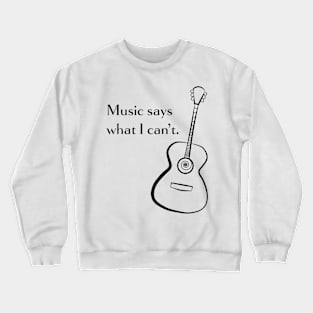 Music Says What I Can't Crewneck Sweatshirt